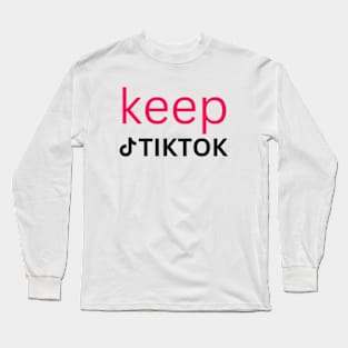 KEEP tiktoK Long Sleeve T-Shirt